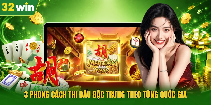 3 phong cách thi đấu đặc trưng theo từng quốc gia