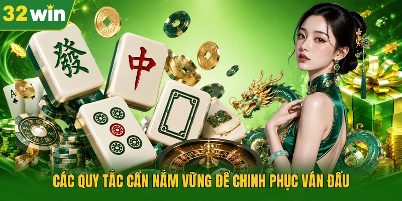 Các quy tắc cần nắm vững để chinh phục ván đấu