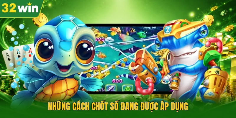 Những cách chốt số đang được áp dụng